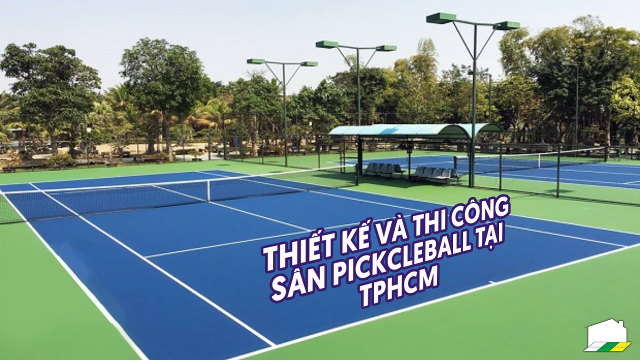 Thi công và thiết kế sân pickleball tại TPHCM Thi công và thiết kế sân pickleball tại TPHCM